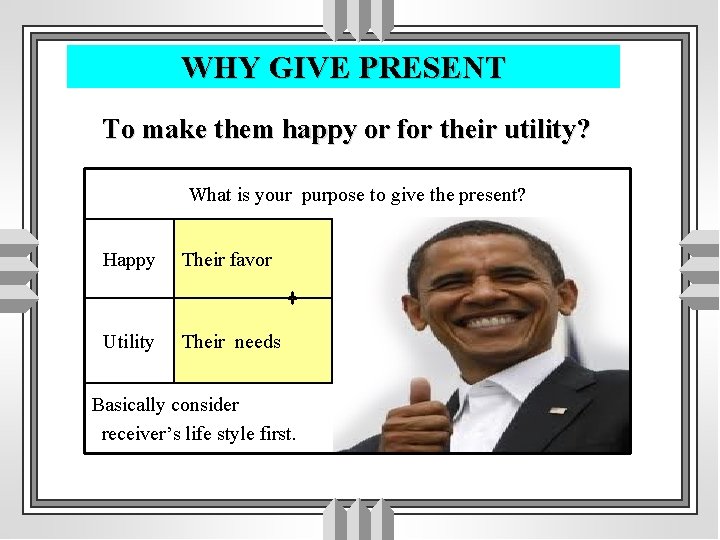 WHY GIVE PRESENT To make them happy or for their utility? What is your