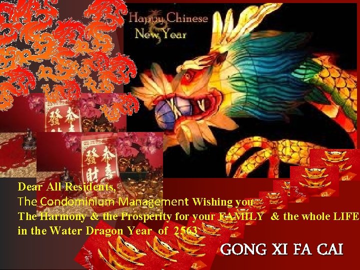 Dear All Residents, The Condominium Management Wishing you The Harmony & the Prosperity for