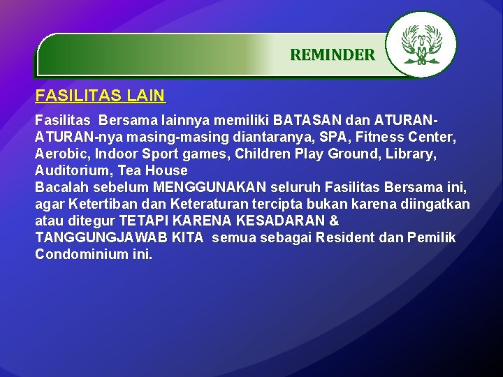 REMINDER. …………… FASILITAS LAIN Fasilitas Bersama lainnya memiliki BATASAN dan ATURAN-nya masing-masing diantaranya, SPA,