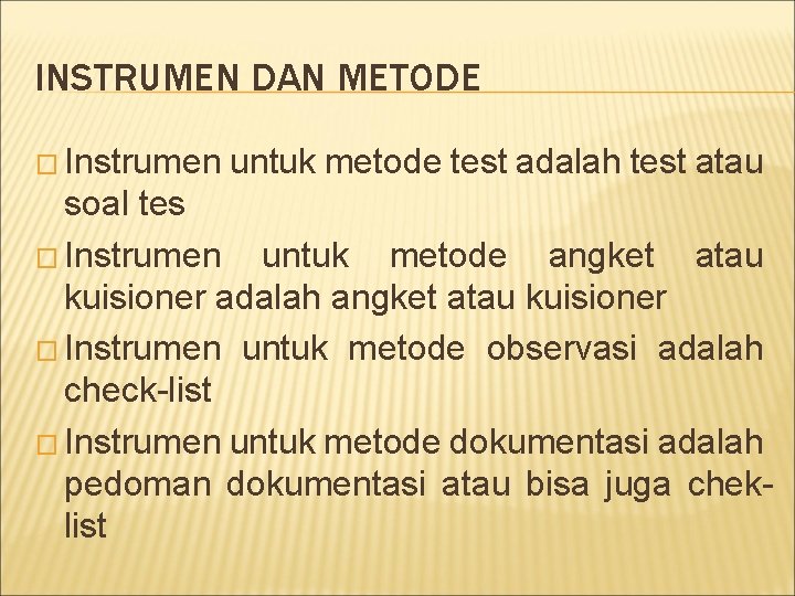 INSTRUMEN DAN METODE � Instrumen untuk metode test adalah test atau soal tes �