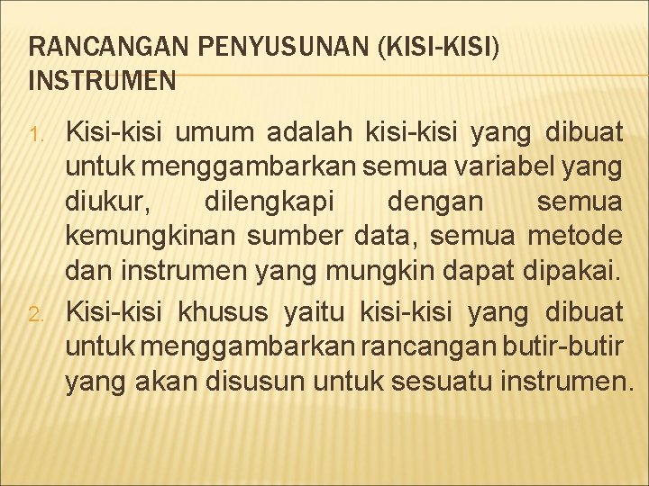 RANCANGAN PENYUSUNAN (KISI-KISI) INSTRUMEN 1. 2. Kisi-kisi umum adalah kisi-kisi yang dibuat untuk menggambarkan