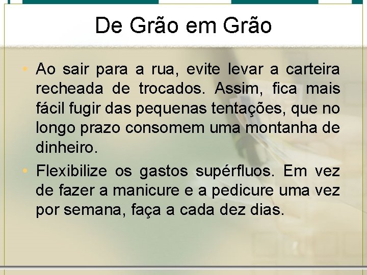 De Grão em Grão • Ao sair para a rua, evite levar a carteira