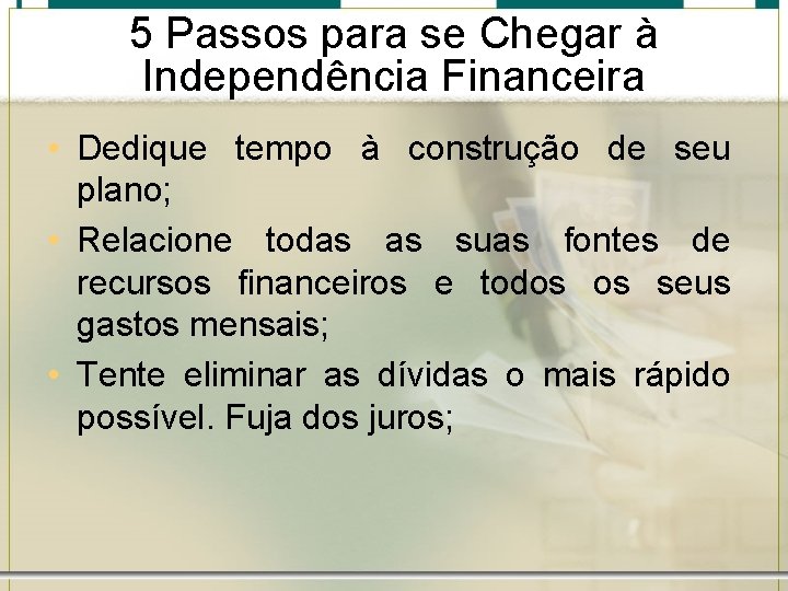 5 Passos para se Chegar à Independência Financeira • Dedique tempo à construção de