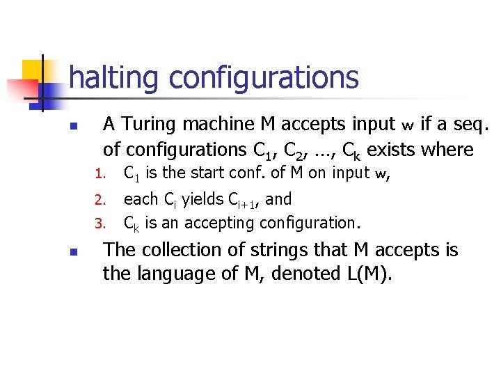 halting configurations n A Turing machine M accepts input w if a seq. of