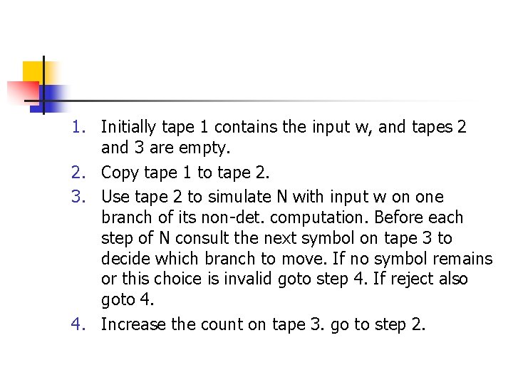 1. Initially tape 1 contains the input w, and tapes 2 and 3 are