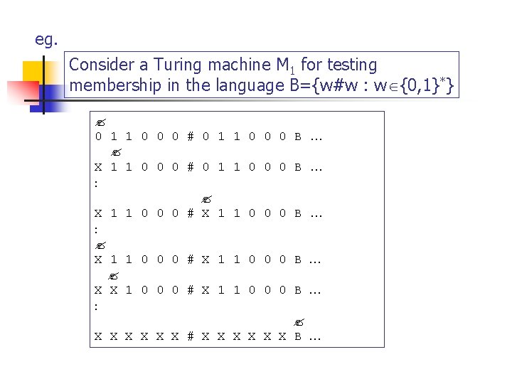 eg. Consider a Turing machine M 1 for testing membership in the language B={w#w