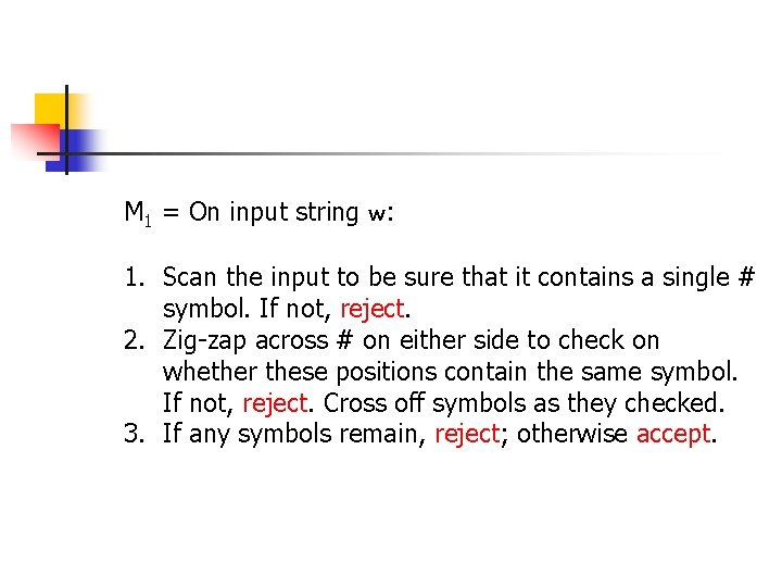 M 1 = On input string w: 1. Scan the input to be sure