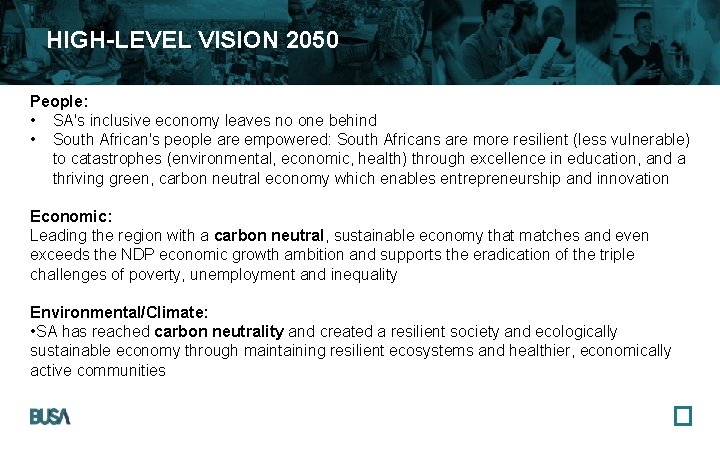 HIGH-LEVEL VISION 2050 People: • SA's inclusive economy leaves no one behind • South