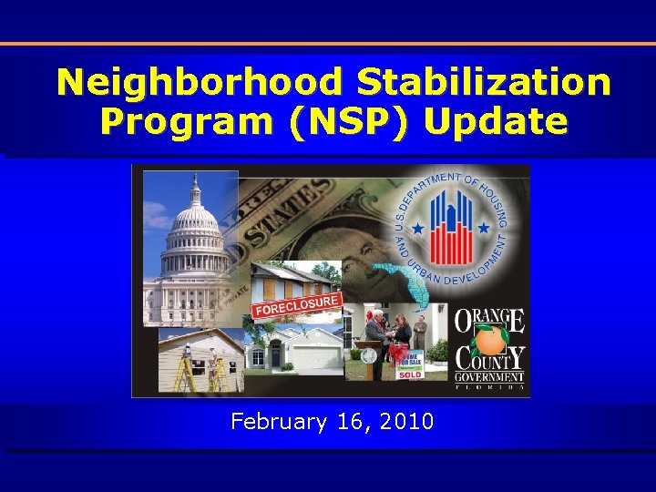 Neighborhood Stabilization Program (NSP) Update February 16, 2010 