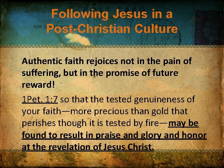 Following Jesus in a Post-Christian Culture Authentic faith rejoices not in the pain of