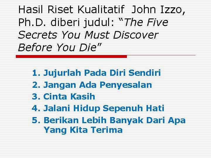 Hasil Riset Kualitatif John Izzo, Ph. D. diberi judul: “The Five Secrets You Must
