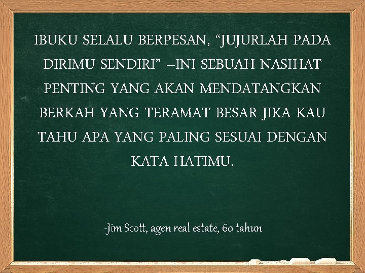 IBUKU SELALU BERPESAN, “JUJURLAH PADA DIRIMU SENDIRI” –INI SEBUAH NASIHAT PENTING YANG AKAN MENDATANGKAN