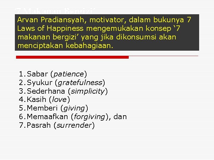 ‘ 7 Makanan Bergizi’ Arvan Pradiansyah, motivator, dalam bukunya 7 Laws of Happiness mengemukakan