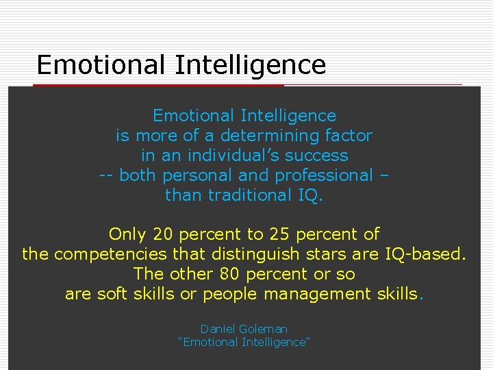 Emotional Intelligence is more of a determining factor in an individual’s success -- both