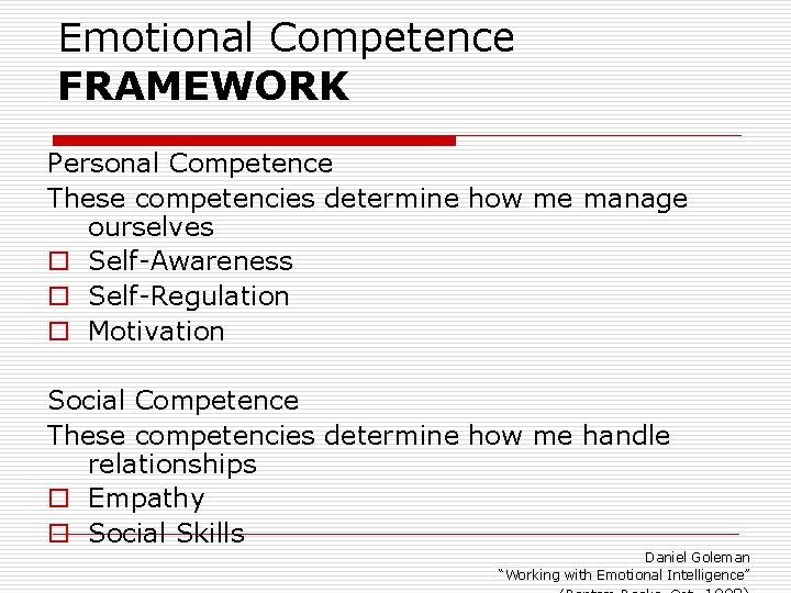 Emotional Competence FRAMEWORK Personal Competence These competencies determine how me manage ourselves o Self-Awareness