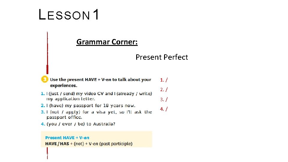 L ESSON 1 Grammar Corner: Present Perfect 1. / 2. / 3. / 4.