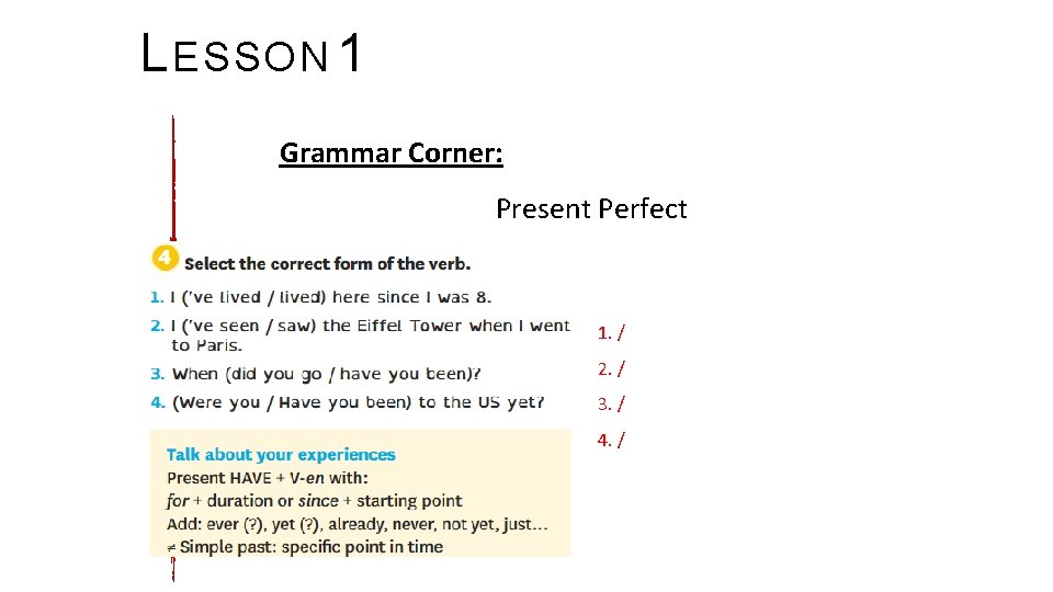 L ESSON 1 Grammar Corner: Present Perfect 1. / 2. / 3. / 4.