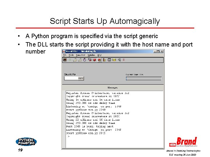 Script Starts Up Automagically • A Python program is specified via the script generic Script Starts Up Automagically • A Python program is specified via the script generic