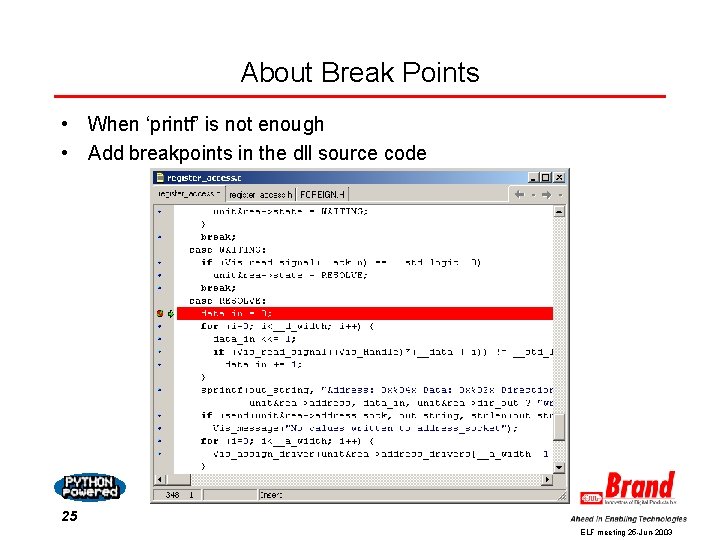 About Break Points • When ‘printf’ is not enough • Add breakpoints in the About Break Points • When ‘printf’ is not enough • Add breakpoints in the
