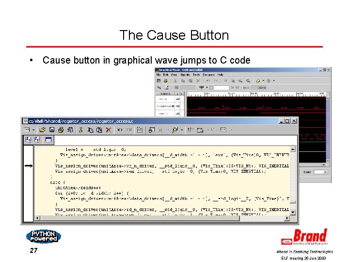 The Cause Button • Cause button in graphical wave jumps to C code 27 The Cause Button • Cause button in graphical wave jumps to C code 27