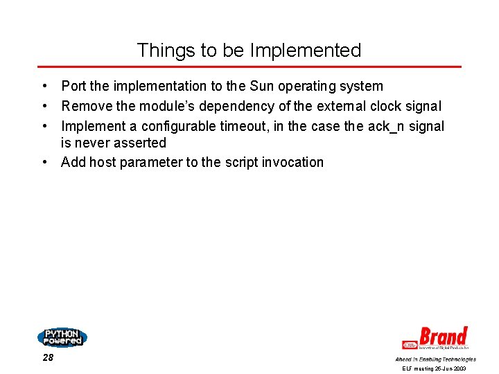 Things to be Implemented • Port the implementation to the Sun operating system • Things to be Implemented • Port the implementation to the Sun operating system •