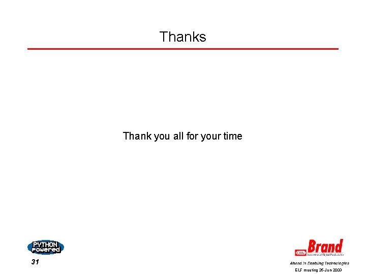 Thanks Thank you all for your time 31 ELF meeting 25 -Jun-2003 Thanks Thank you all for your time 31 ELF meeting 25 -Jun-2003