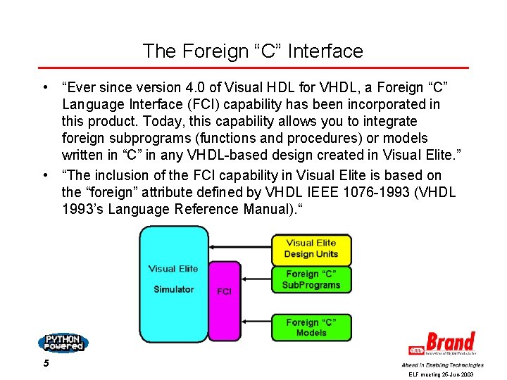The Foreign “C” Interface • “Ever since version 4. 0 of Visual HDL for The Foreign “C” Interface • “Ever since version 4. 0 of Visual HDL for
