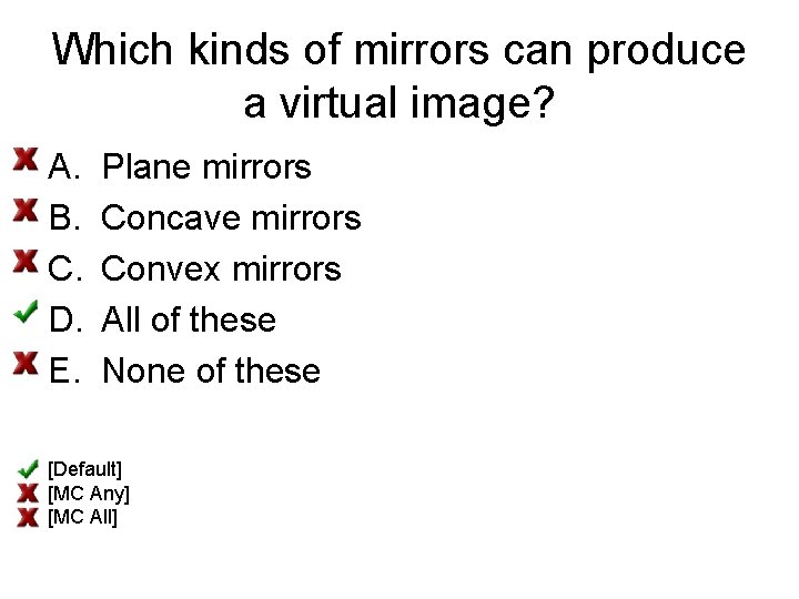 Which kinds of mirrors can produce a virtual image? A. B. C. D. E.