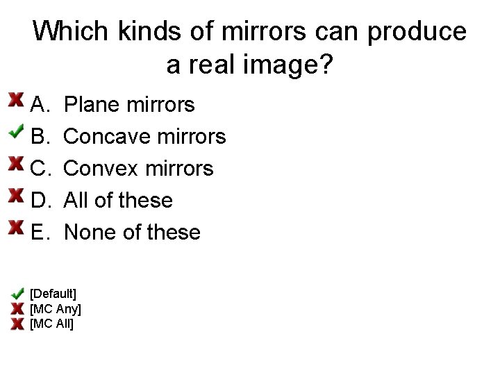 Which kinds of mirrors can produce a real image? A. B. C. D. E.