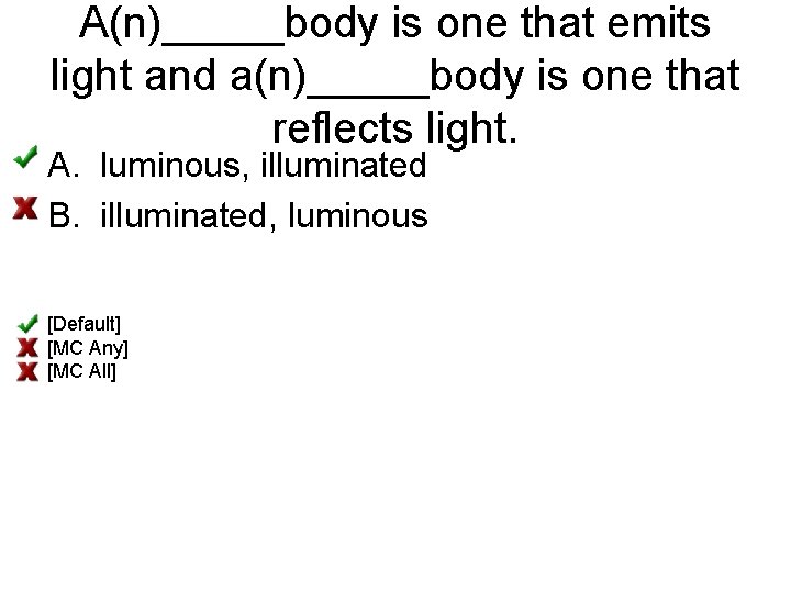 A(n)_____body is one that emits light and a(n)_____body is one that reflects light. A.