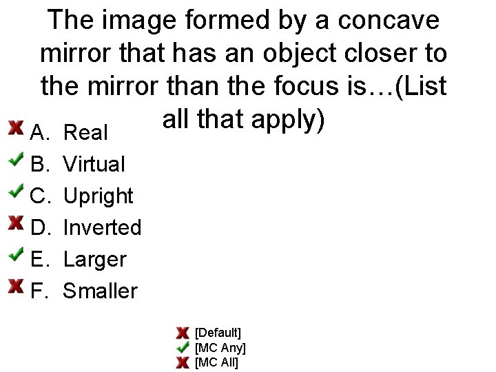 The image formed by a concave mirror that has an object closer to the