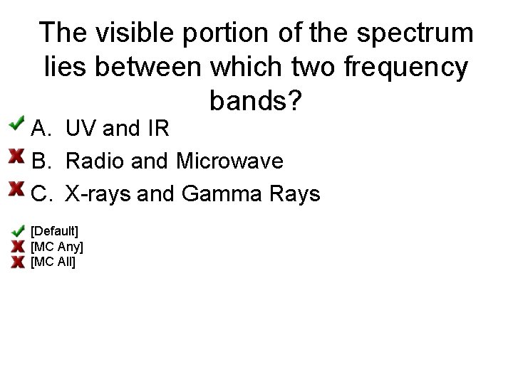 The visible portion of the spectrum lies between which two frequency bands? A. UV