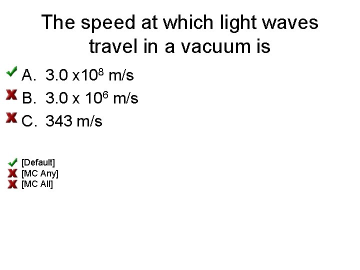 The speed at which light waves travel in a vacuum is A. 3. 0