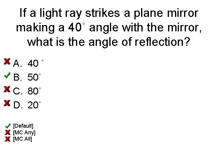 If a light ray strikes a plane mirror making a 40˚ angle with the