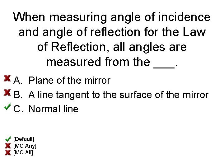 When measuring angle of incidence and angle of reflection for the Law of Reflection,