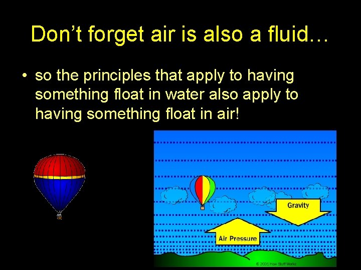 Don’t forget air is also a fluid… • so the principles that apply to