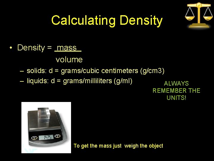 Calculating Density • Density = mass volume – solids: d = grams/cubic centimeters (g/cm