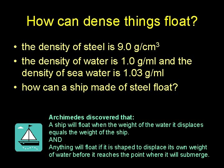 How can dense things float? • the density of steel is 9. 0 g/cm