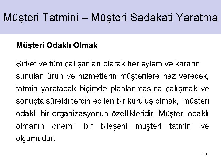 Müşteri Tatmini – Müşteri Sadakati Yaratma Müşteri Odaklı Olmak Şirket ve tüm çalışanları olarak