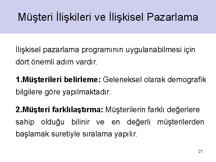 Müşteri İlişkileri ve İlişkisel Pazarlama İlişkisel pazarlama programının uygulanabilmesi için dört önemli adım vardır.