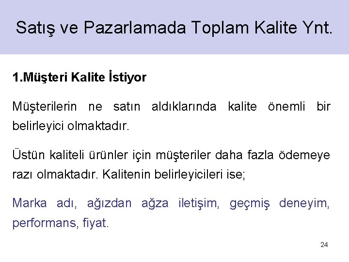 Satış ve Pazarlamada Toplam Kalite Ynt. 1. Müşteri Kalite İstiyor Müşterilerin ne satın aldıklarında