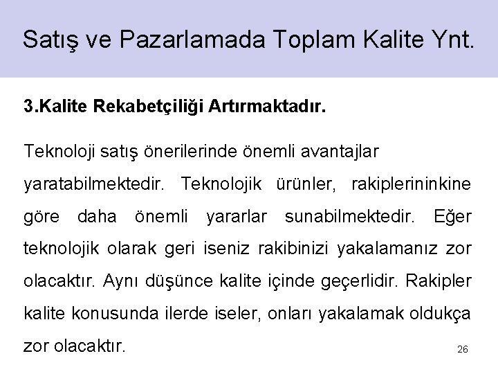 Satış ve Pazarlamada Toplam Kalite Ynt. 3. Kalite Rekabetçiliği Artırmaktadır. Teknoloji satış önerilerinde önemli