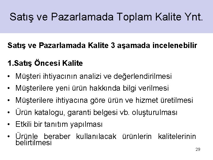 Satış ve Pazarlamada Toplam Kalite Ynt. Satış ve Pazarlamada Kalite 3 aşamada incelenebilir 1.