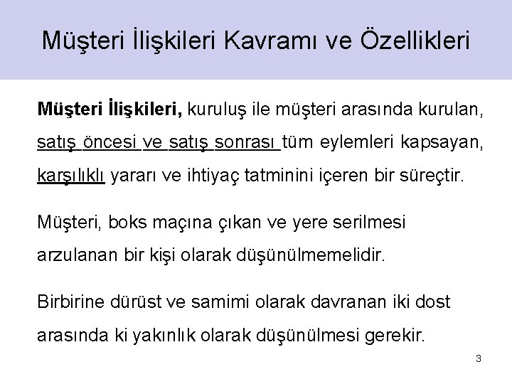 Müşteri İlişkileri Kavramı ve Özellikleri Müşteri İlişkileri, kuruluş ile müşteri arasında kurulan, satış öncesi