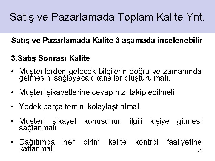 Satış ve Pazarlamada Toplam Kalite Ynt. Satış ve Pazarlamada Kalite 3 aşamada incelenebilir 3.