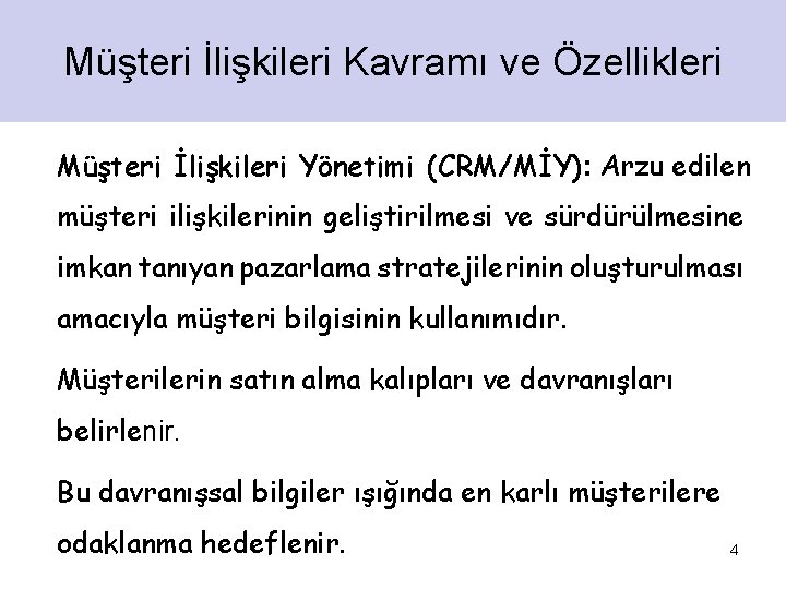 Müşteri İlişkileri Kavramı ve Özellikleri Müşteri İlişkileri Yönetimi (CRM/MİY): Arzu edilen müşteri ilişkilerinin geliştirilmesi