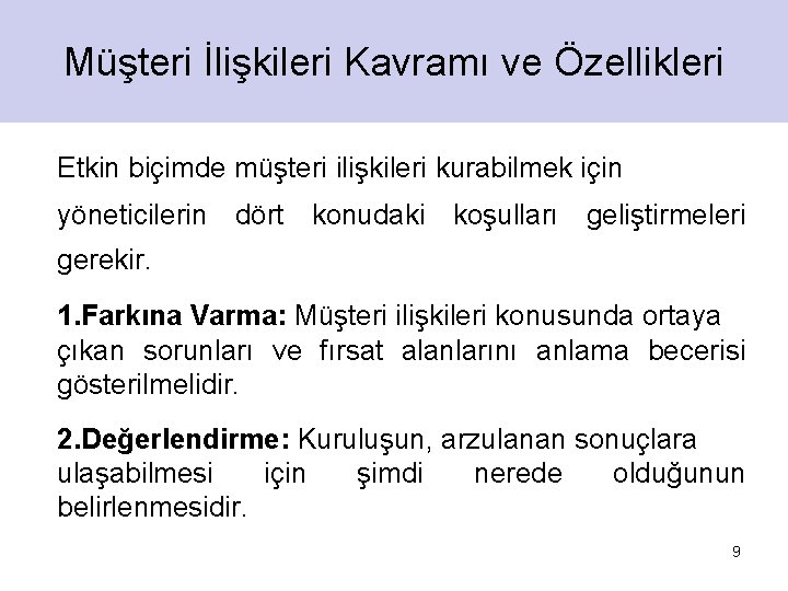 Müşteri İlişkileri Kavramı ve Özellikleri Etkin biçimde müşteri ilişkileri kurabilmek için yöneticilerin dört konudaki