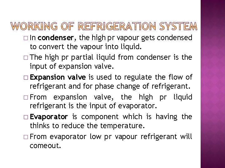 � In condenser, condenser the high pr vapour gets condensed to convert the vapour