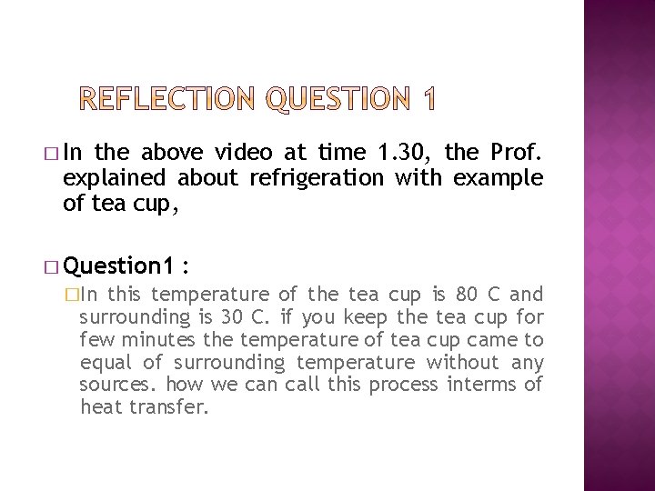 � In the above video at time 1. 30, the Prof. explained about refrigeration