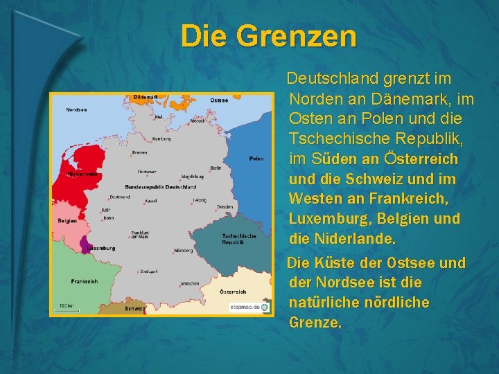 DEUTSCHLAND Geographische Lage Die Grenzen Deutschland grenzt im